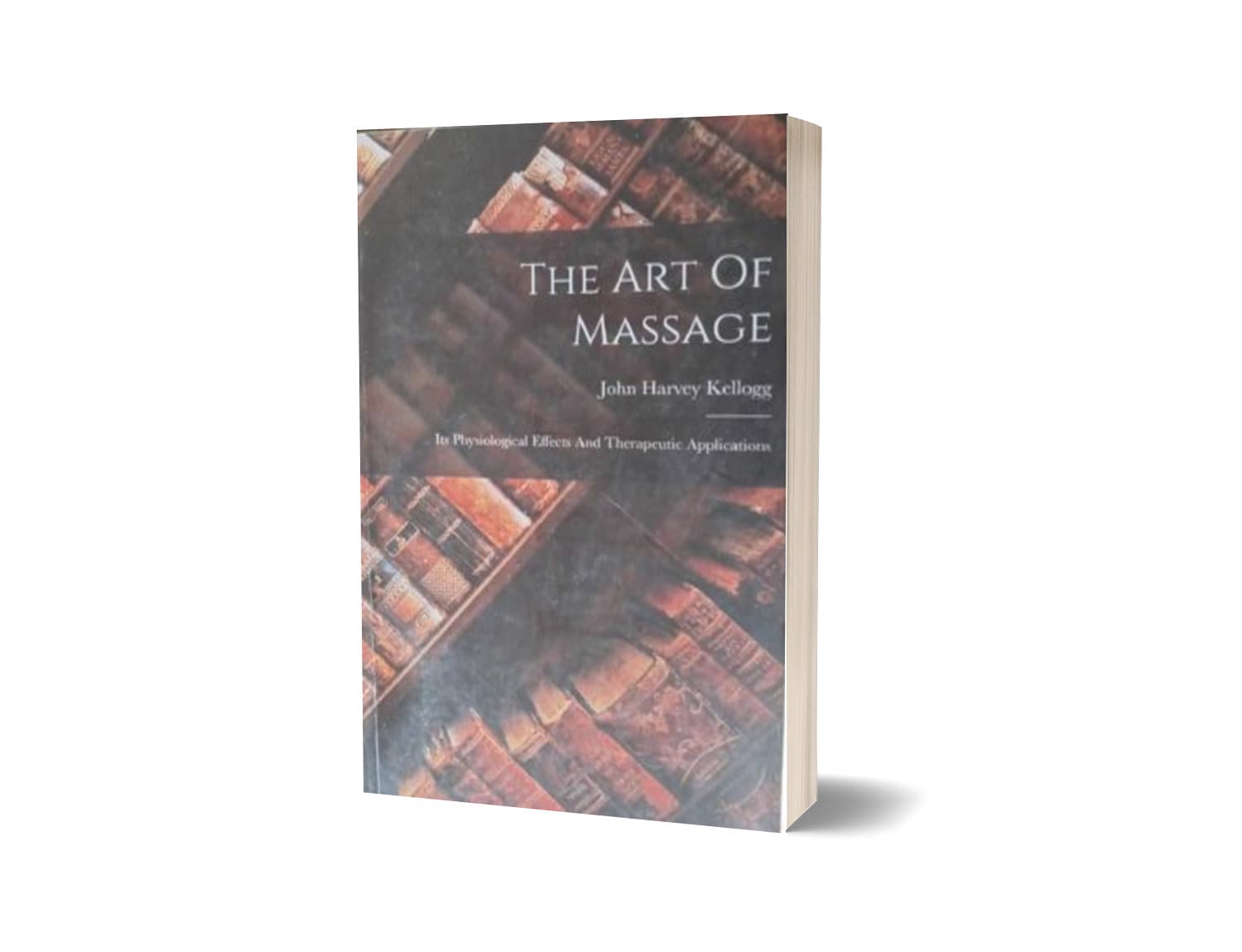 The Art of Massage — Dr. John Harvey Kellogg